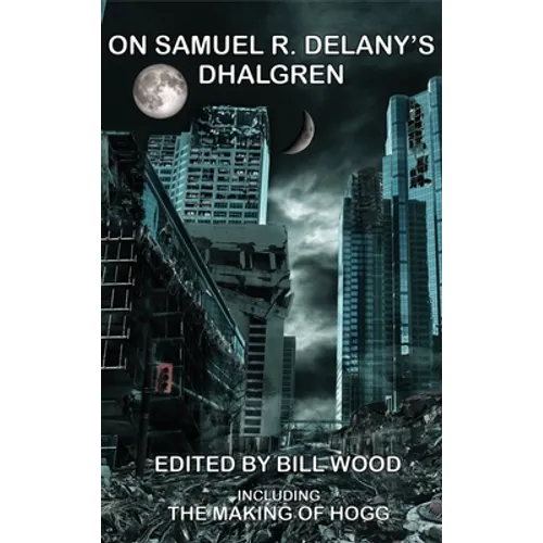 On Samuel R. Delany's Dhalgren - Hardcover