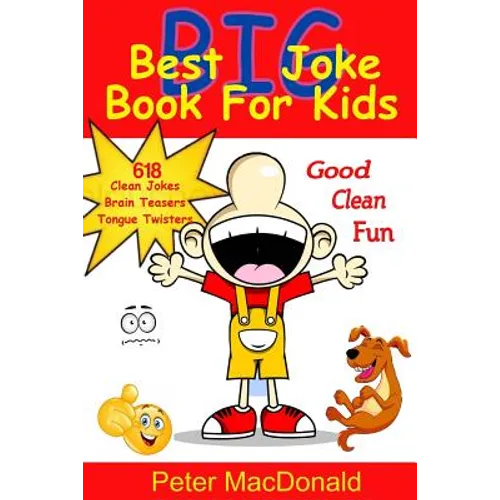 Best BIG Joke Book For Kids: Hundreds Of Good Clean Jokes, Brain Teasers and Tongue Twisters For Kids