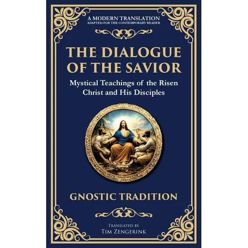 The Dialogue of the Savior: Mystical Conversations on Divine Truth and Enlightenment - Paperback