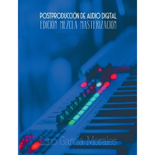 Postproducción de Audio Digital: Edición, Mezcla y Masterización