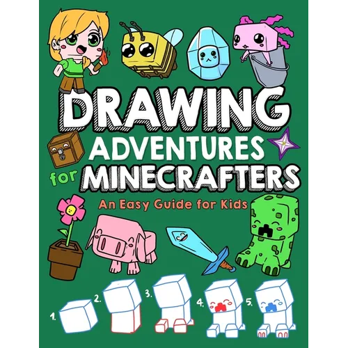 Drawing Adventures for Minecrafters: An Easy Guide for Kids
