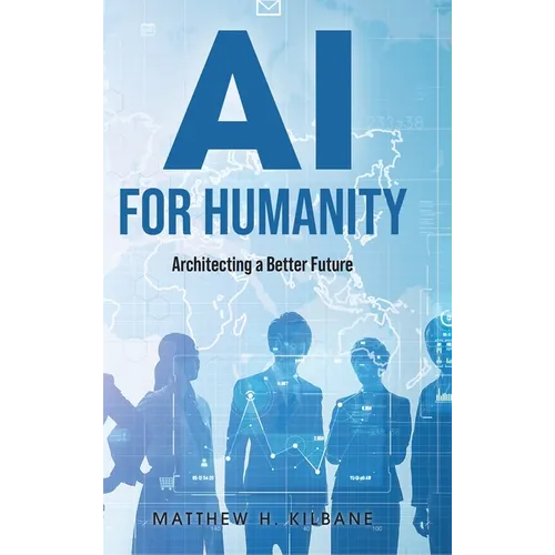 AI for Humanity: Architecting a Better Future - Hardcover