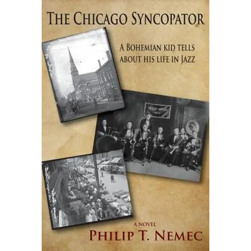 The Chicago Syncopator: A Bohemian Kid Tells about His Life in Jazz - Paperback