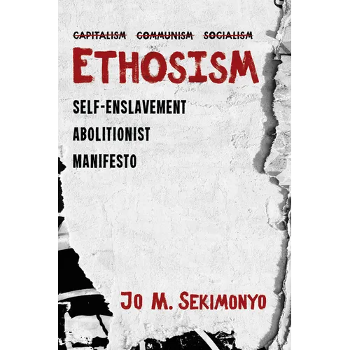 Ethosism: Self-Enslavement Abolitionist Manifesto - Paperback