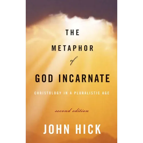 The Metaphor of God Incarnate, Second Edition: Christology in a Pluralistic Age - Paperback
