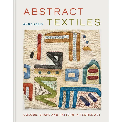 Abstract Textiles: Color, Shape, and Pattern in Textile Art