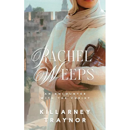 Rachel Weeps: An Encounter with the Christ - Paperback