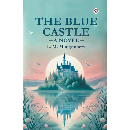 The Blue Castle A Novel - Paperback