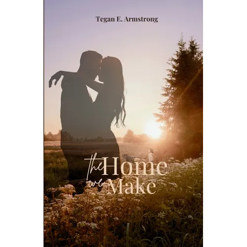 The Home We Make: Chris & Tiffany's Story - Paperback