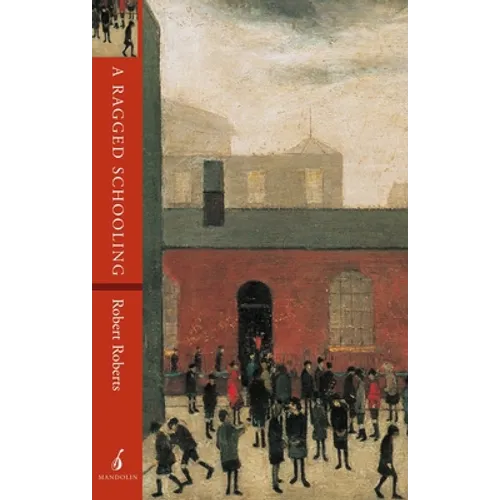 A Ragged Schooling: Growing Up in the Classic Slum - Paperback