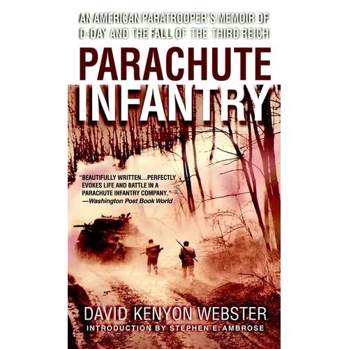 Parachute Infantry: An American Paratrooper's Memoir of D-Day and the Fall of the Third Reich - Mass Market Paperbound