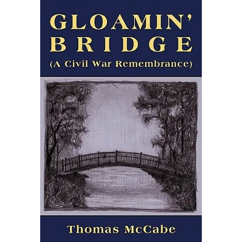 Gloamin' Bridge (a Civil War Remembrance) - Paperback