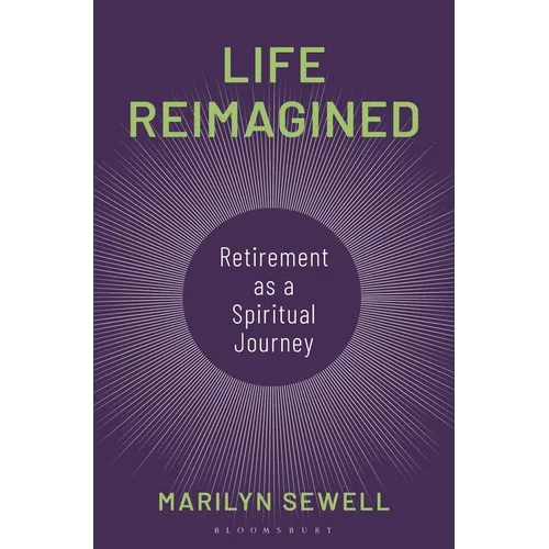 Life Reimagined: Retirement as a Spiritual Journey - Hardcover