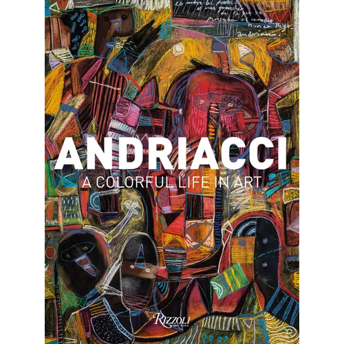 Andriacci: A Colorful Life in Art - Hardcover