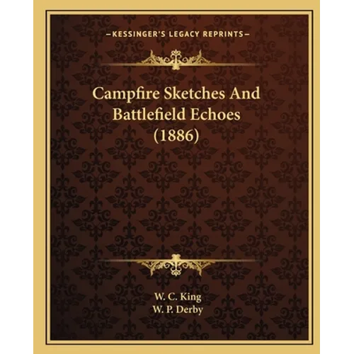Campfire Sketches And Battlefield Echoes (1886) - Paperback