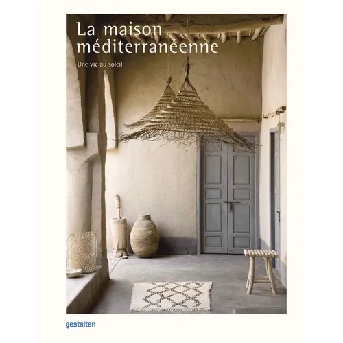 La Maison Méditerranéenne: Une Vie Au Soleil - Hardcover