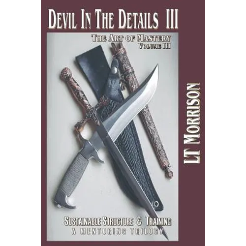 Devil In The Details III - The Art of Mastery- A Mentoring Trilogy: Volume III 