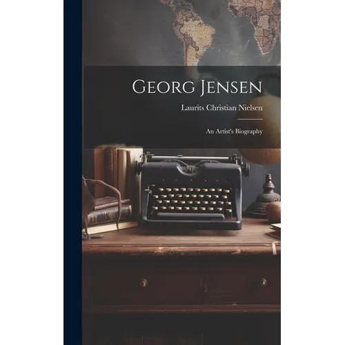 Georg Jensen: An Artist's Biography - Hardcover