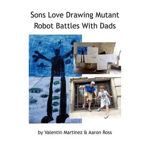 Sons Love Drawing Mutant Robot Battles With Dads - Hardcover
