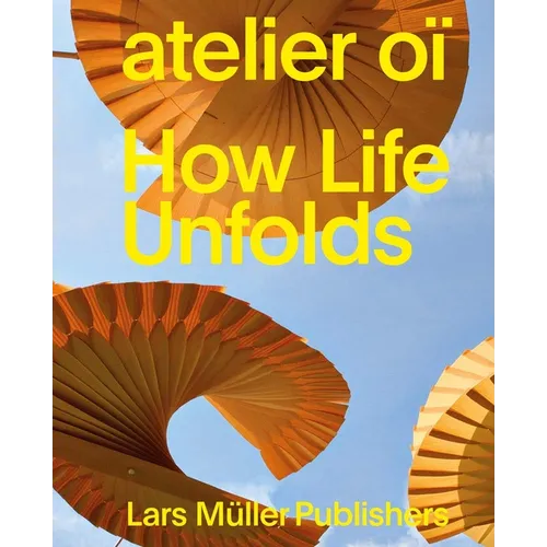 Atelier Oï How Life Unfolds - Paperback