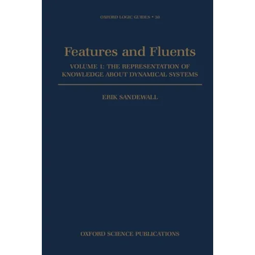 Features and Fluents: The Representation of Knowledge about Dynamical Systemsvolume 1 - Hardcover