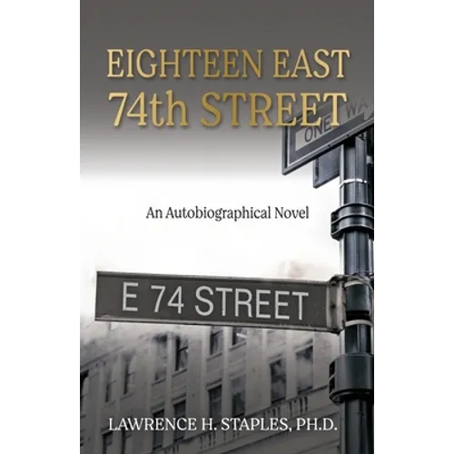 Eighteen East 74th Street: An Autobiographical Novel - Paperback