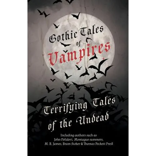 Gothic Tales of Vampires - Terrifying Tales of the Undead - Paperback