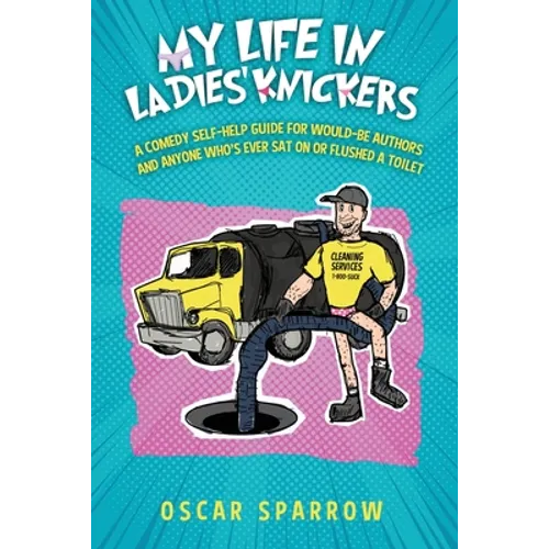 My Life in Ladies' Knickers: An outrageously funny comedy confession and romp around the self-publishing business - Paperback