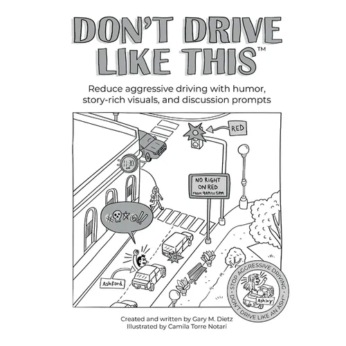 Don't Drive Like This: Reduce aggressive driving with humor, story-rich visuals, and discussion prompts - Paperback