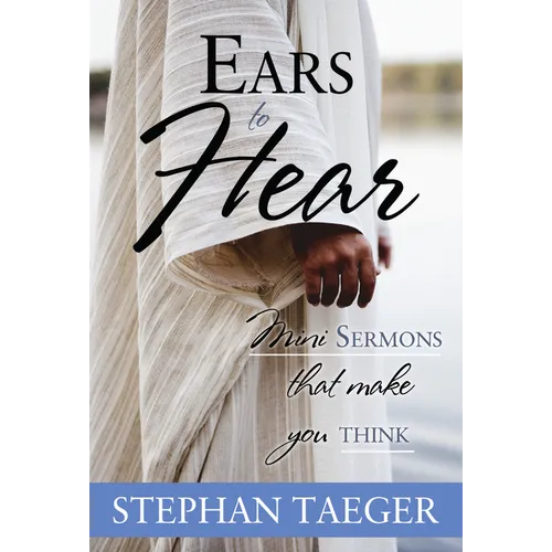 Ears to Hear: Mini Sermons That Make You Think: Mini Sermons That Make You Think - Paperback