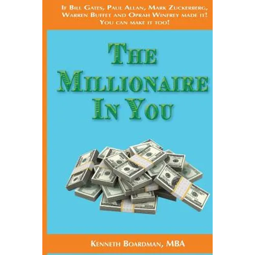 The Millionaire In You: Simple Things You Need To Do To Become A Millionaire - Paperback