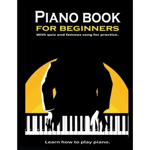 Piano book for beginners: Learn how to play piano. Theory and Technic: - 8.5x11 inch - Paperback