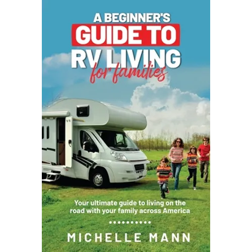 A Beginner's Guide to RV Living for Families - Paperback