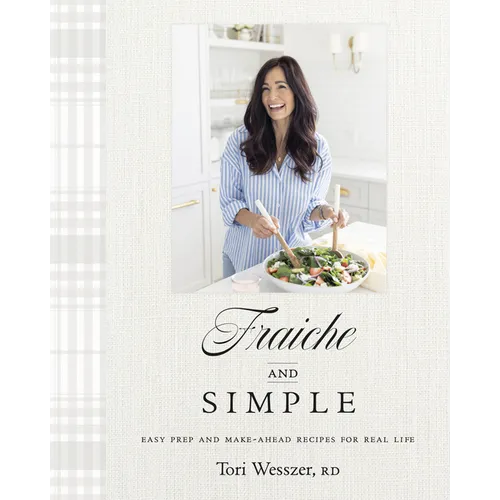 Fraiche and Simple: Easy Prep and Make-Ahead Recipes for Real Life - Hardcover