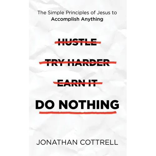 Do Nothing: The Simple Principles of Jesus to Accomplish Anything - Paperback