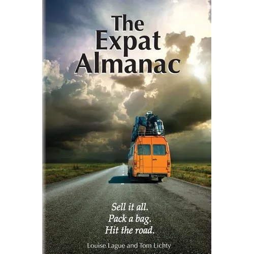 The Expat Almanac: Sell it all. Pack a bag. Hit the road. - Paperback