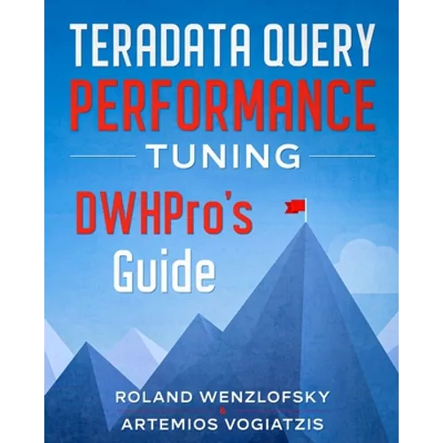 Teradata Query Performance Tuning: DWHPro's Guide - Paperback