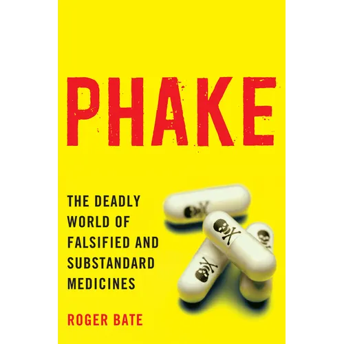 Phake:: The Deadly World of Falsified and Substandard Medicines - Paperback