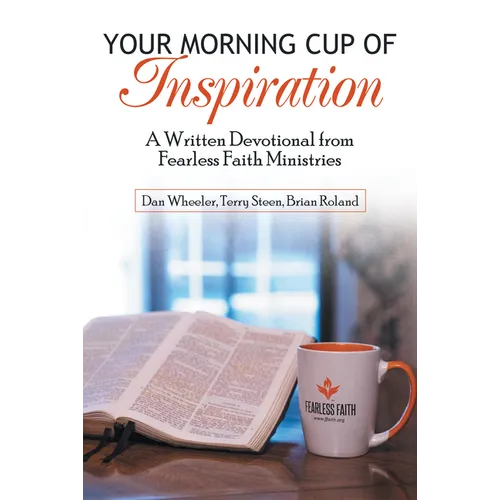 Your Morning Cup of Inspiration: A Written Devotional from Fearless Faith Ministries - Paperback