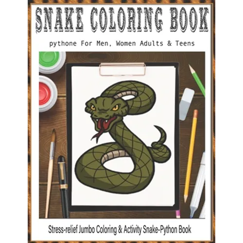 SNAKE Coloring Book For Men, Women Adults & Teens Stress-relief Jumbo Coloring & Activity Snake-Python Book: This coloring book is perfect for teenage - Paperback