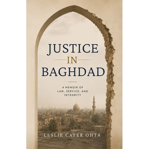 Justice in Baghdad: A Memoir of Law, Service, and Integrity - Paperback