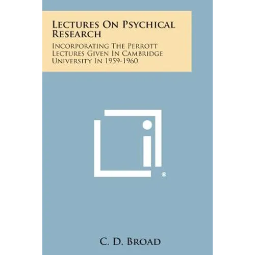 Lectures on Psychical Research: Incorporating the Perrott Lectures Given in Cambridge University in 1959-1960