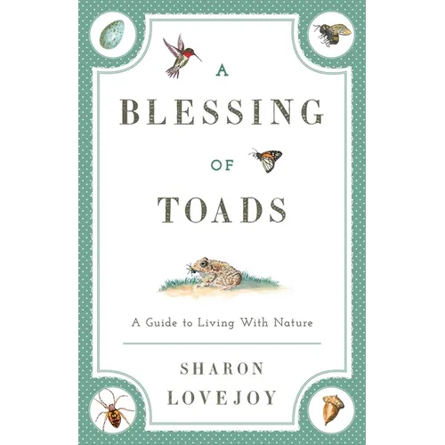 A Blessing of Toads: A Guide to Living with Nature - Paperback