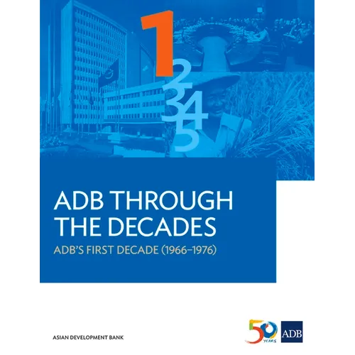 Adb Through the Decades: Adb's First Decade (1966-1976) - Paperback