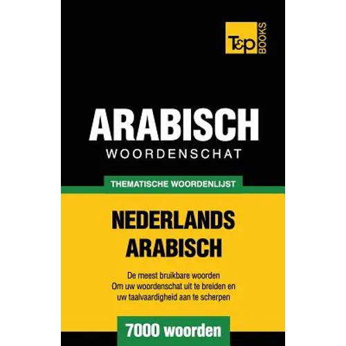 Thematische woordenschat Nederlands-Arabisch - 7000 woorden - Paperback