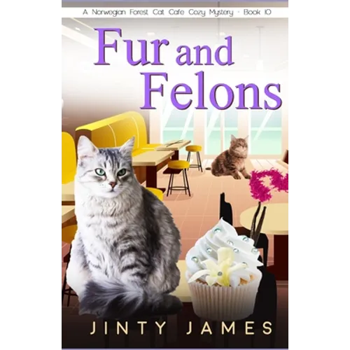 Fur and Felons: A Norwegian Forest Cat Café Cozy Mystery - Book 10 - Paperback