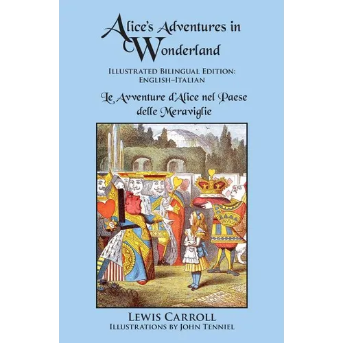 Alice's Adventures in Wonderland: Illustrated Bilingual Edition: English-Italian - Paperback