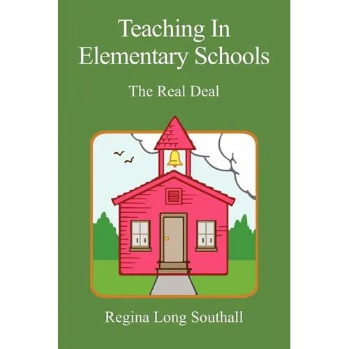 Teaching in Elementary Schools: The Real Deal - Paperback