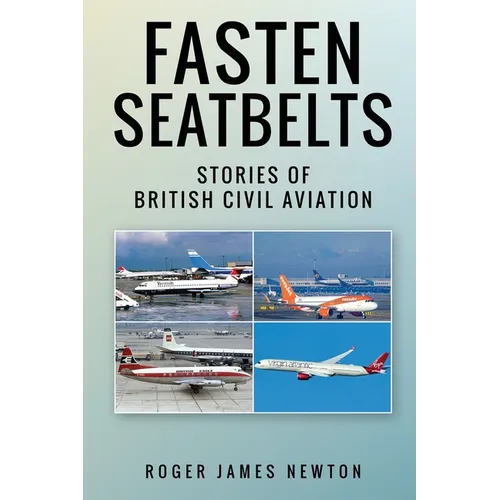 Fasten Seatbelts - Stories of British civil aviation - Paperback