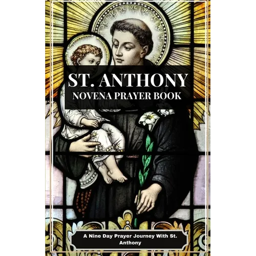 ST. Anthony Novena Prayer Book: A Nine-Day Journey of prayer with Saint Anthony - Paperback